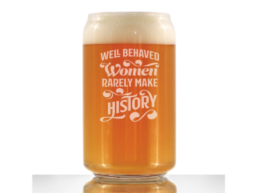 Well Behaved Women Beer Can Pint Glass - Feminist Gifts