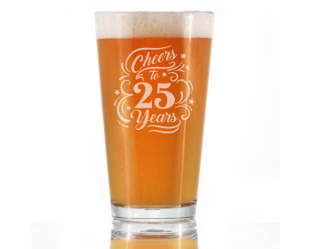 Cheers 25  Pint Glass for Beer - 25th Anniversary Gifts