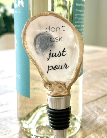 Don't Ask Just Pour - Oyster Bottle Stopper / Cork