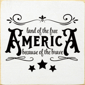 America - Land Of The Free Because Of The Brave (Color: Cottage White)